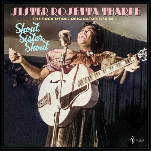 Tharpe,sister Rosetta - Shout Sister Shout: Rock 'n' Roll Originator 38-56 - Vinyl Record