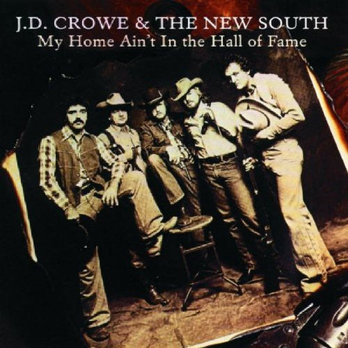 J Crowe D & New South - My Home Ain't in the Hall of Fame [CD]