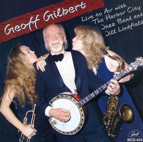 Geoff Gilbert - Live To Air With The Harbor City Jazz Band and Jill LindField [CD]