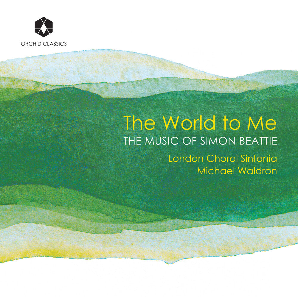 London Choral Sinfonia - World To Me: The Music Of Simon Beattie [CD]