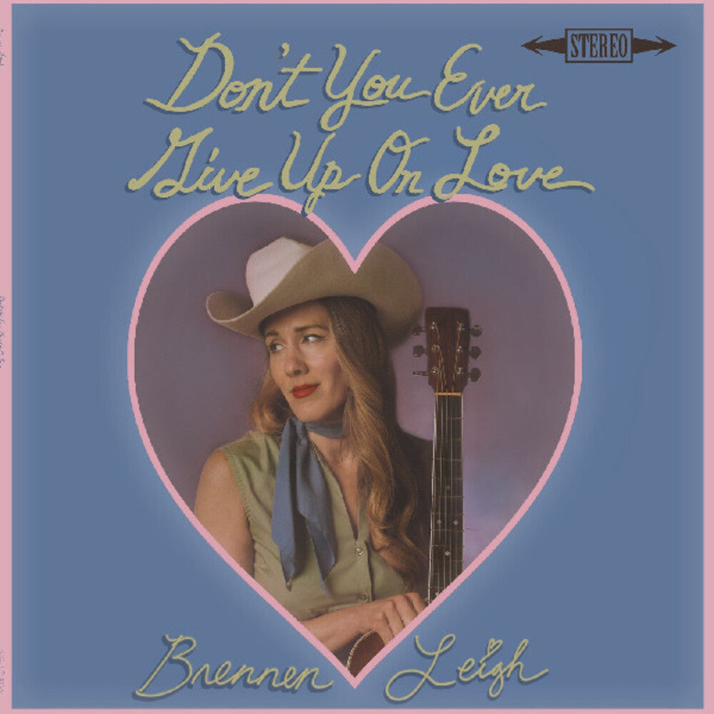 Brennen Leigh - Don't You Ever Give Up On Love [LP] Vinyl Record
