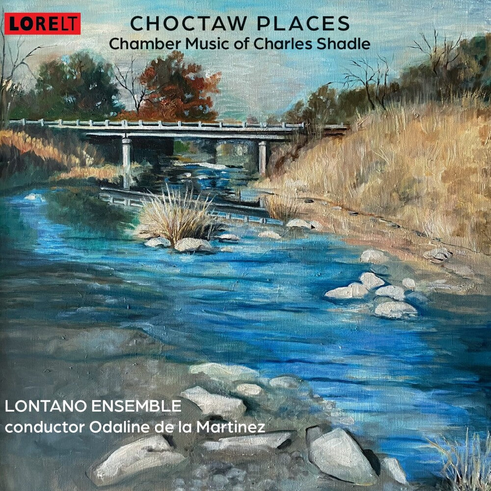 Charles Shadle - Choctaw Places: Chamber Music Of Charles Shadle [CD]
