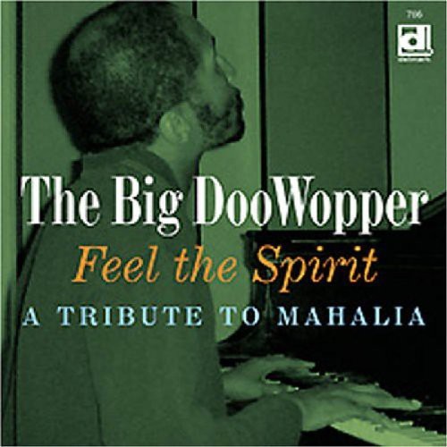 Big DooWopper - Feel The Spirit, A Tribute To Mahalia [CD]