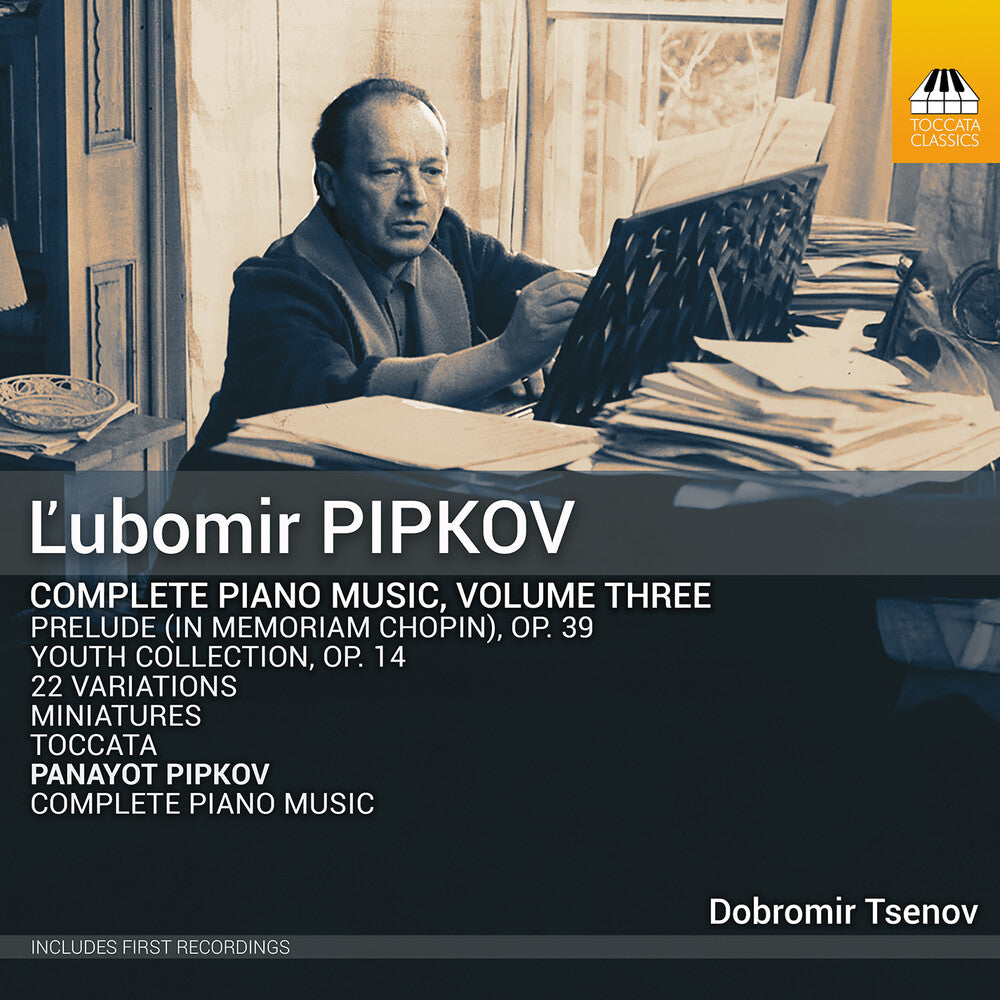 Pre-Order: Dobromir Tsenov - ?Ubomir Pipkov: Complete Pno Music Vol. 3 [CD]