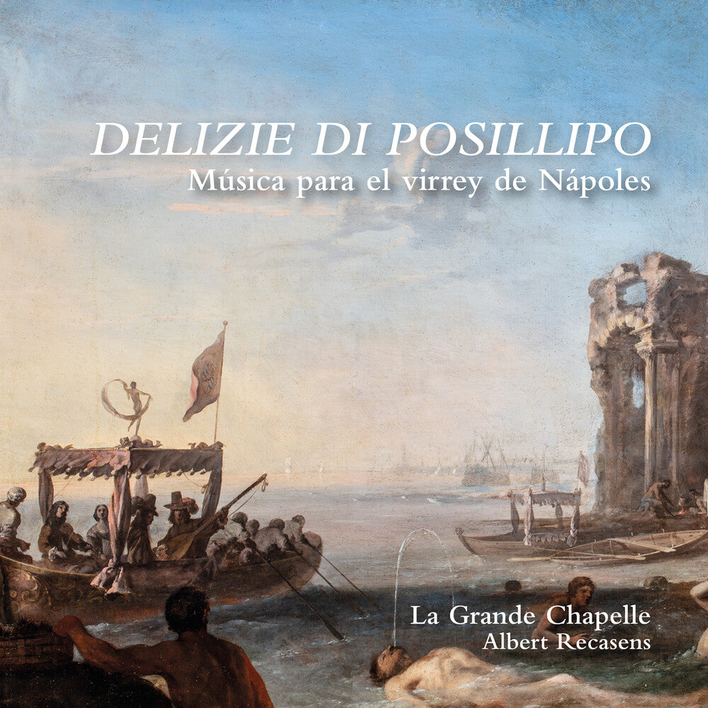 Pre-Order: La Grande Chapelle - Delizie Di Posillipo - Musica Para El Virrey De [CD]