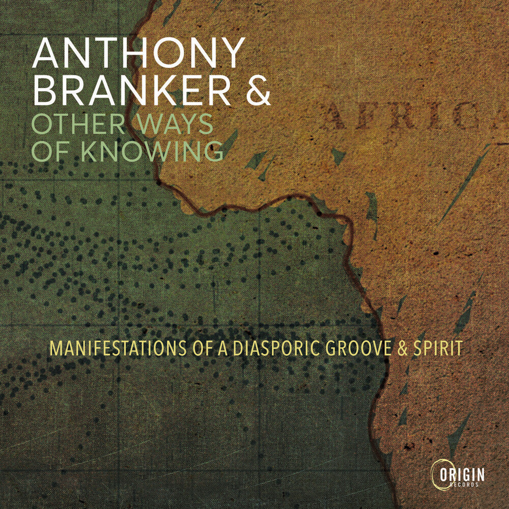 Pre-Order: Anthony Branker  & Other Ways Of Knowing - Manifestations Of A Diasporic Groove & Spirit [CD]