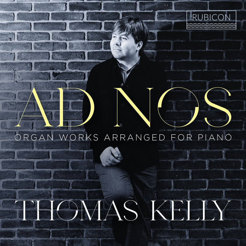 Pre-Order: Thomas Kelly - Ad Nos - Organ Works Arranged For Piano [CD]