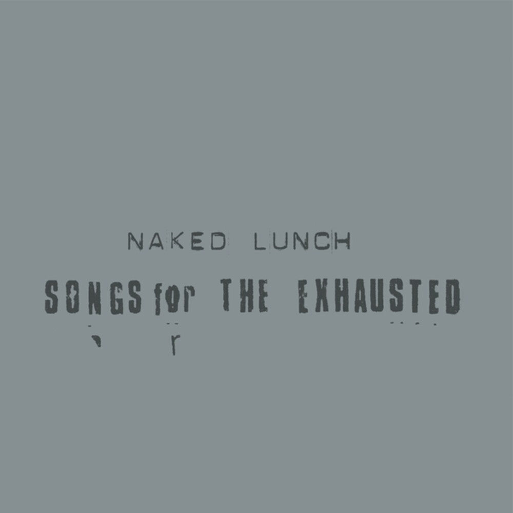 Pre-Order: Naked Lunch - Songs For The Exhausted [CD]
