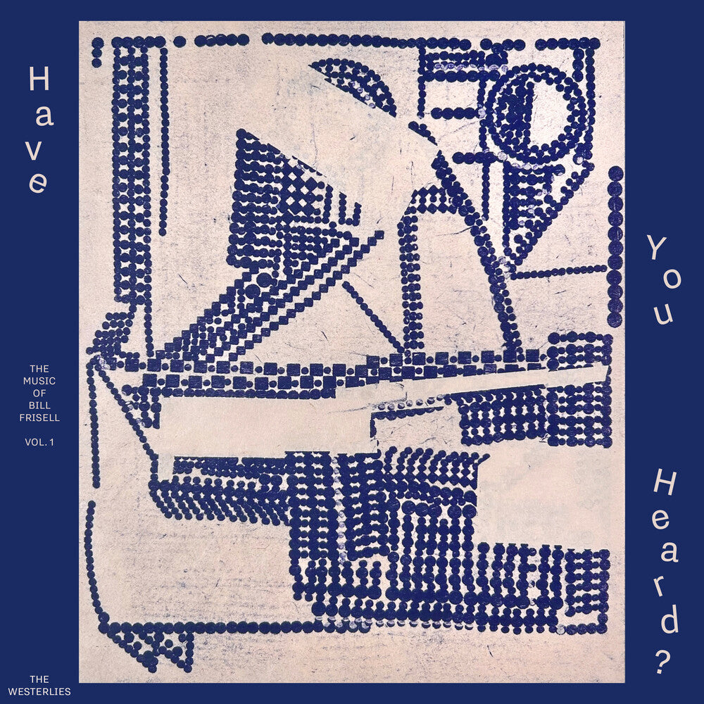 Pre-Order: Westerlies - Have You Heard The Music Of Bill Frisell Vol 1 [CD]