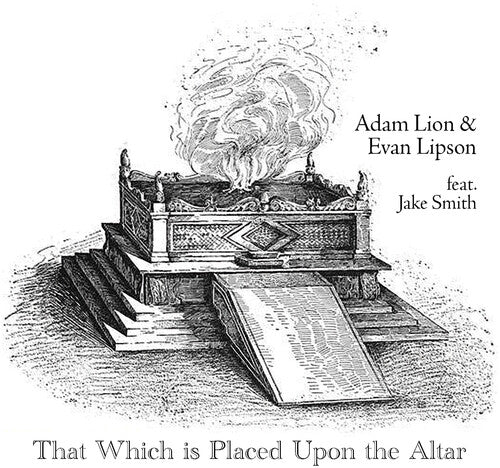 Lion,adam / Lipson,evan / Smith,jake - That Which Is Placed Upon The Altar - Music CD
