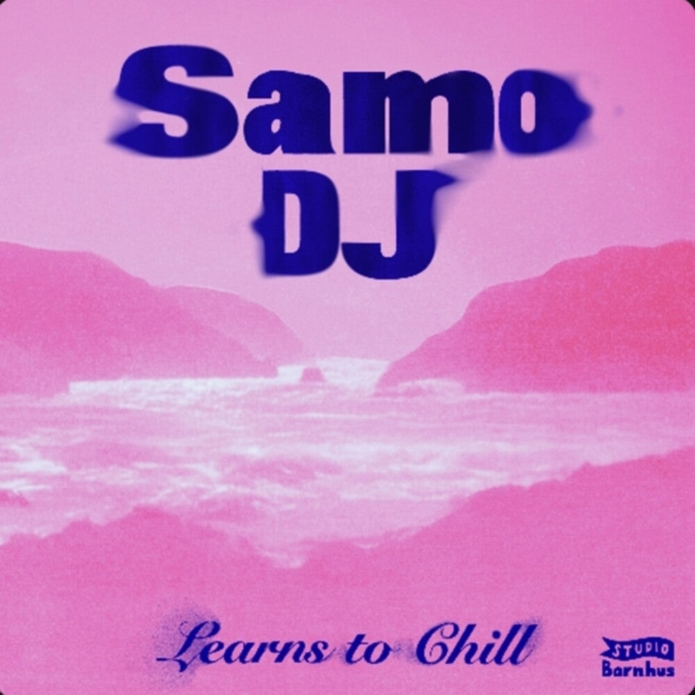 Pre-Order: Samo DJ - Learns To Chill (Ep) [12" Vinyl]