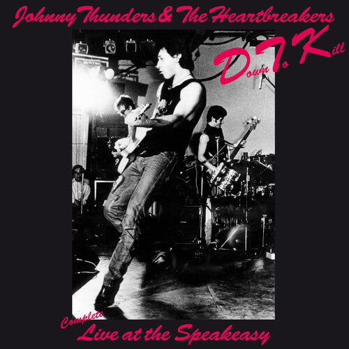 Thunders,johnny & The Heartbreakers - Down To Kill: The Complete Live At The Speakeasy - Vinyl Record