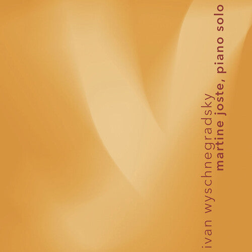 Joste,martine - Ivan Wyschnegradsky: Works For Solo Piano - Music CD