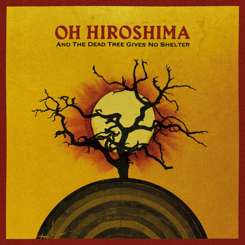 Oh Hiroshima - And The Dead Tree Gives No Shelter - Vinyl Record