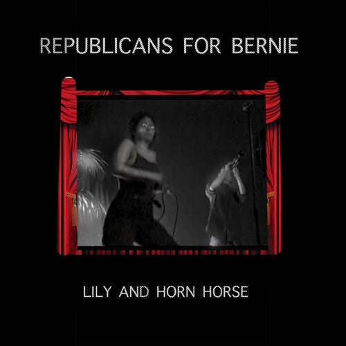 Lily & Horn Horse - Republicans For Bernie - Music CD