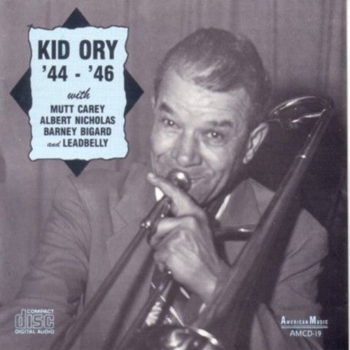 Kid Ory - 44-46 with Carey / Nicholas / Bigard / Leadbelly [CD]