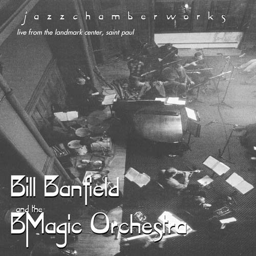 Bill Banfield & Bmagic Orchestra - Jazzchamberworks [CD]
