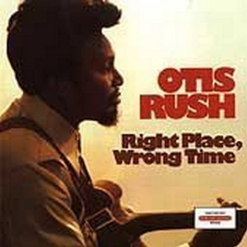 Otis Rush - Right Place Wrong Time [CD]