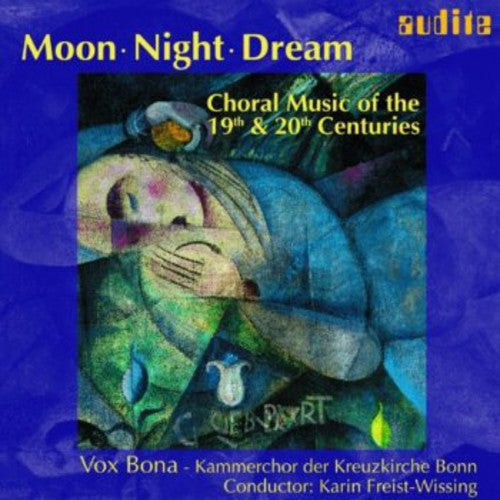 Reger/Kodaly/Brahms/Schumann/B - Moon Night Dream: Choral Music 19th & 20th Ctry [CD]