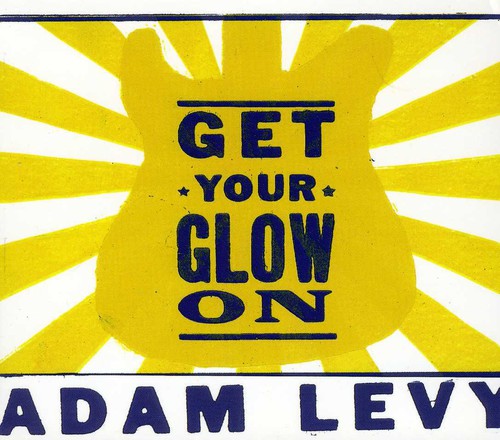 Adam Levy - Get Your Glow on [CD]