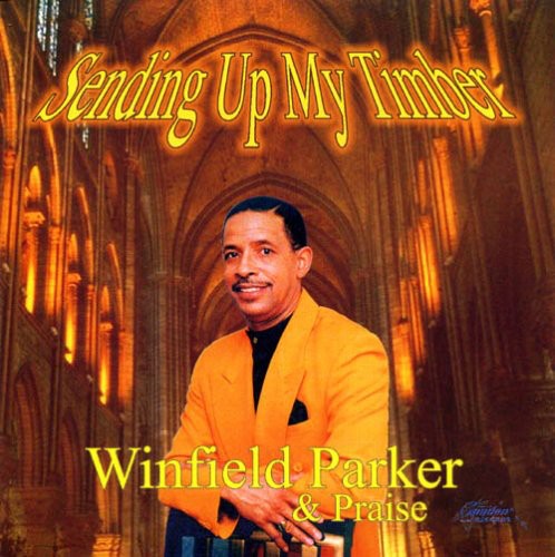 Winfield Parker & Praise - Sending Up My Timber [CD]