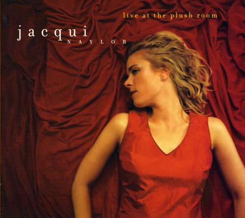 Jacqui Naylor - Live at the Plush Room [CD]