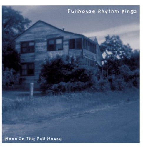 Fullhouse Rhythm Kings - Moon In The Full House [CD]