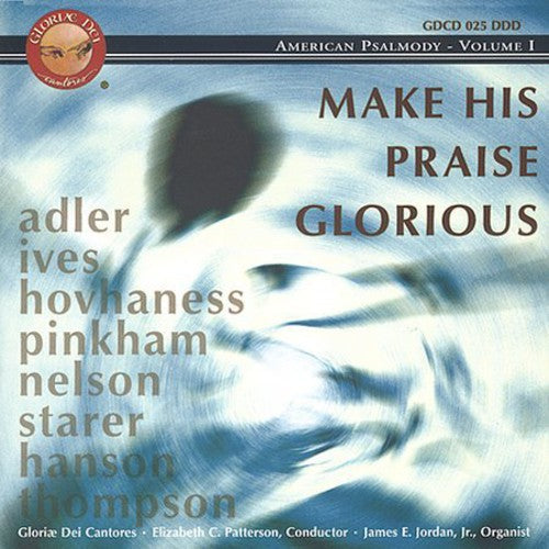 Gloriae Dei Cantores - Make His Praise Glorious: American Psalmody 1 [CD]