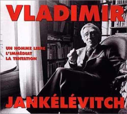 VLADIMIR JANKELEVITCH - Un Homme Libre L'immediat La Tentation [CD]