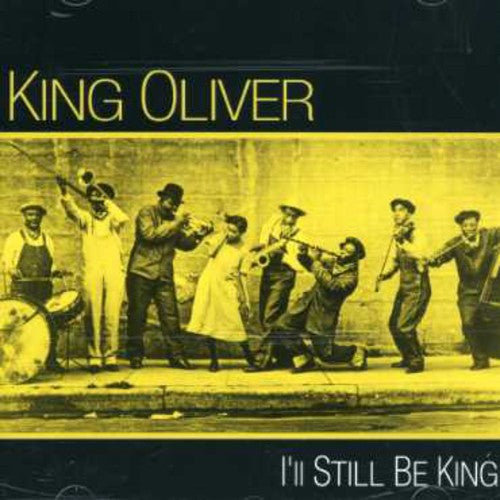 King Oliver - I'll Still Be King [CD]