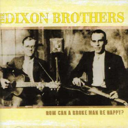 Dixon Brothers - How Can A Broke Man Be Happy? [CD]