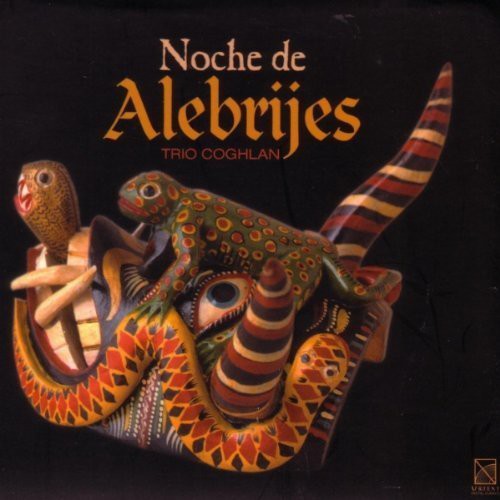 Trio Coghlan - Noche de Alebrijes [CD]