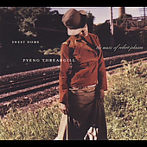 Pyeng Threadgill - Sweet Home: Pyeng Threadgill Sings Robert Johnson [CD]