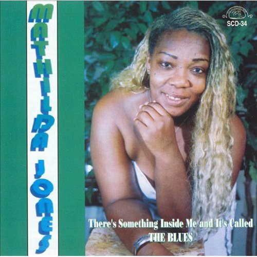 Mathilda Jones - There's Something Inside Me and It's Called Blues [CD]