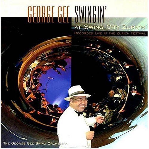 George Gee & His Swing Orchestra - Swingin at Swing City Zurich [CD]
