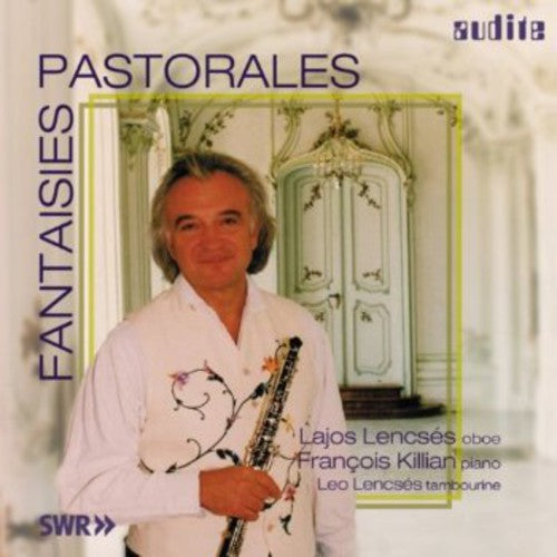 LENCSES/KILLIAN/LENCSES - Lencses/Killian/Lencses : Fantaisies Pastorales [CD]