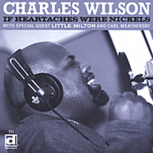Charles Wilson - If Heartaches Were Nickels [CD]