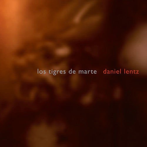 Daniel Lentz - Lentz, D. : Los Tigres de Marte [CD]