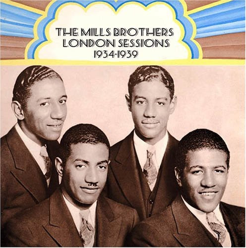 Mills Brothers - London Sessions 1934-39 [CD]