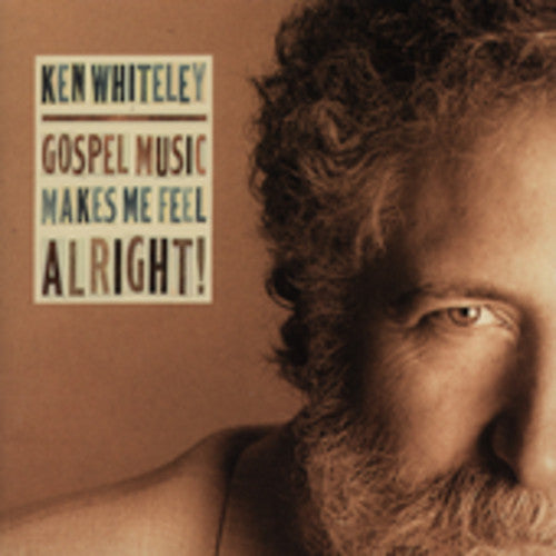 Ken Whiteley - Gospel Music Makes Me Feel Alright [CD]