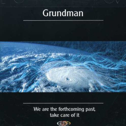 Grundman - We Are The Forthcoming Past, Take Care Of It Music CD