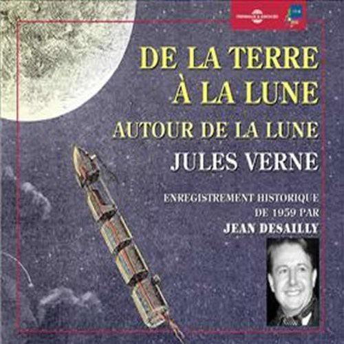 Jean Desailly - De la Terre a la Lune-Autour de la Lune: Jules Ver [CD]