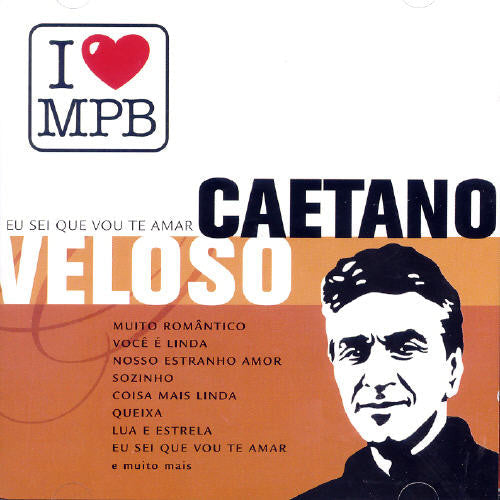 Caetano Veloso - Eu Sei Que Vou Te Amar: I Love MPB [CD]