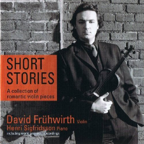 David Frühwirth - Short Stories: Romantic & Virtuoso Violinpieces [CD]