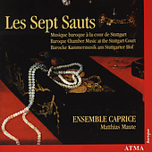 Ensemble Caprice / Maute - Les Sept Sauts: Musique Baroque Cour De Stuttgart - Music CD