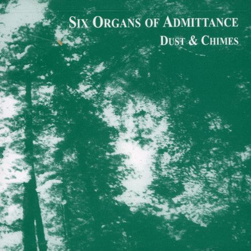 Six Organs Of Admittance - Dust and Chimes [CD]