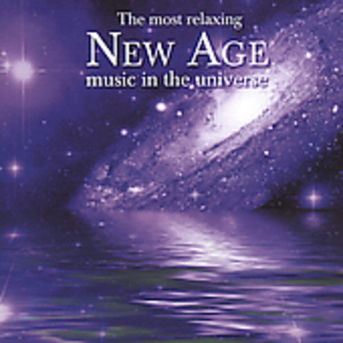 Most Relaxing New Age Music In The Universe - The Most Relaxing New Age Music In The Universe [2 CD]