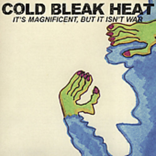 Cold Bleak Heat - It's Magnificent But It Isn't War [CD]