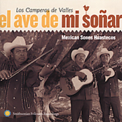 Los Camperos De Valles - El Ave de Mi Sonar: Mexican Sones Huastecos [CD]