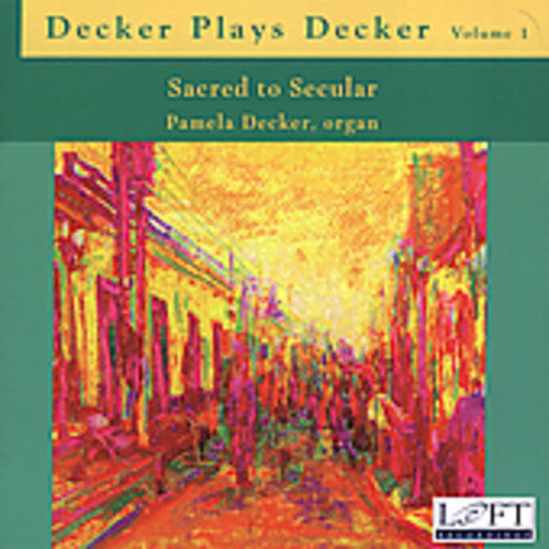 Pamela Decker - Decker Plays Decker 1: Sacred to Secular [CD]
